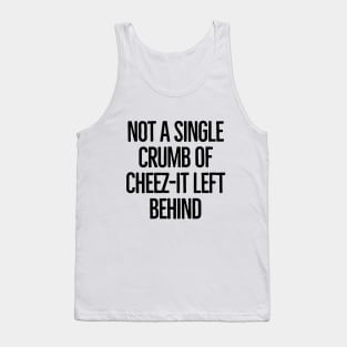 Not a single crumb left behind! Tank Top